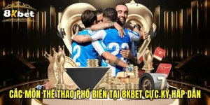Các Môn Thể Thao Phổ Biến Tại 8KBET Cực Kỳ Hấp Dẫn