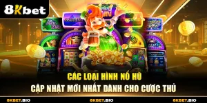 Các Loại Hình Nổ Hũ – Cập Nhật Mới Nhất Dành Cho Cược Thủ