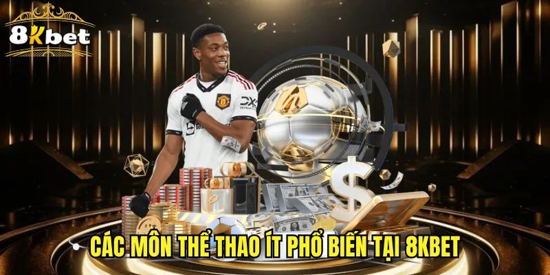 Các môn thể thao ít phổ biến tại 8KBET
