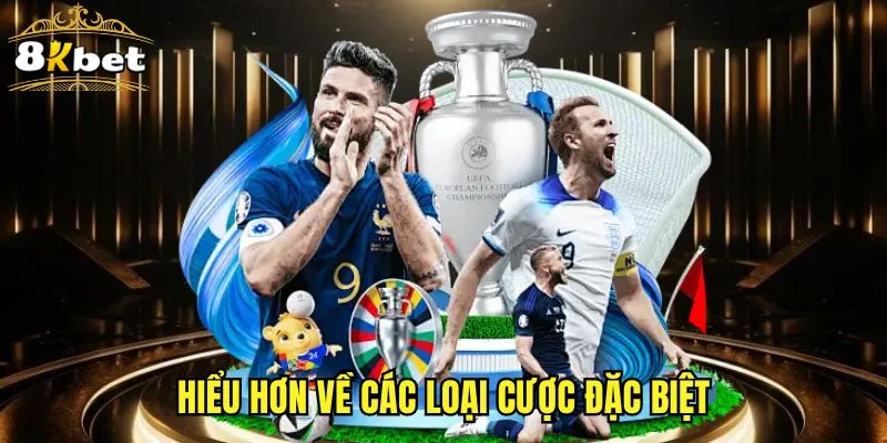 Hiểu hơn về các loại cược đặc biệt