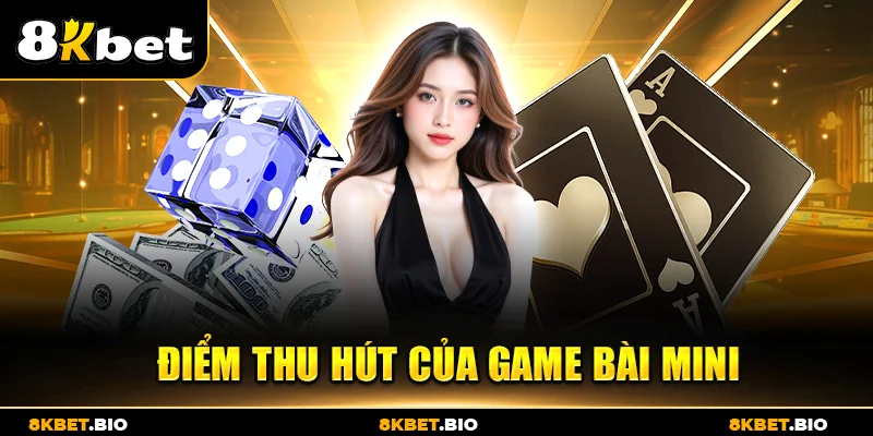Điểm thu hút của game bài mini-game