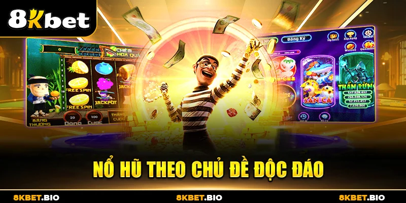 Nổ hũ theo chủ đề độc đáo
