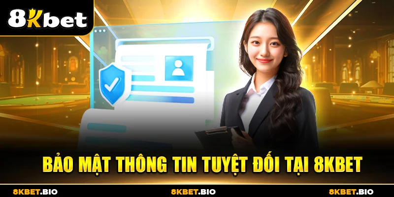 Bảo mật thông tin tuyệt đối tại 8KBET