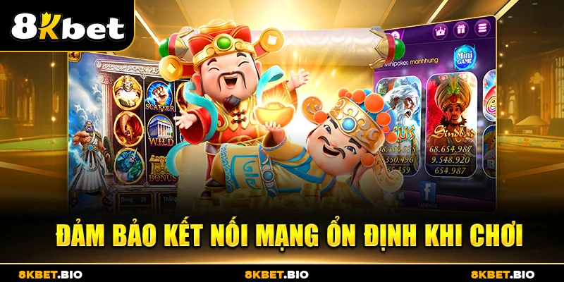 Đảm bảo kết nối mạng ổn định khi chơi