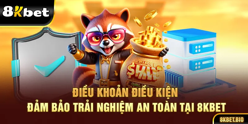 Điều khoản điều kiện cơ bản tại 8KBET