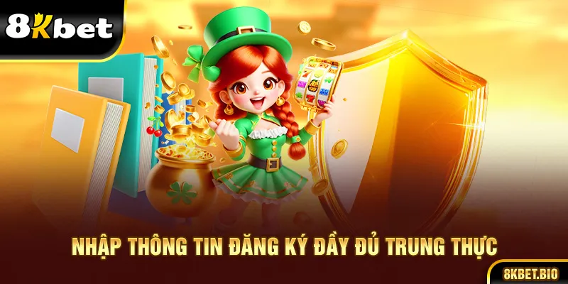 Nhập thông tin đăng ký đầy đủ trung thực