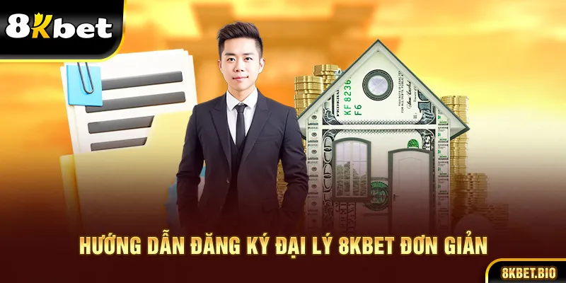 Hướng Dẫn Đăng Ký Đại Lý 8KBET Đơn Giản