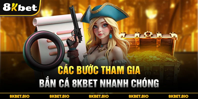 Các bước tham gia bắn cá 8KBET nhanh chóng