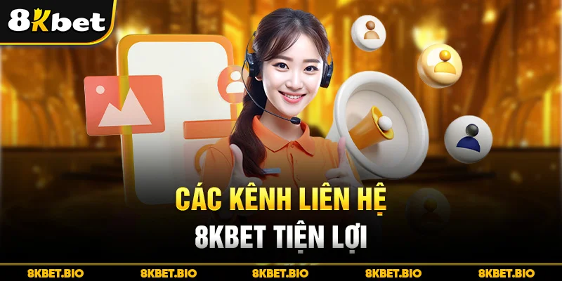 Các kênh liên hệ 8KBET tiện lợi