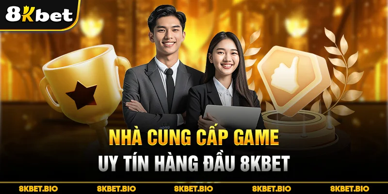 Nhà cung cấp game uy tín hàng đầu 8KBET