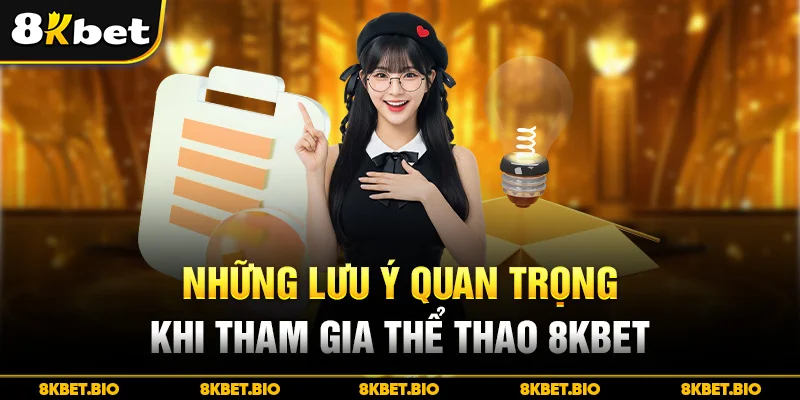 Những lưu ý quan trọng khi tham gia thể thao 8KBET