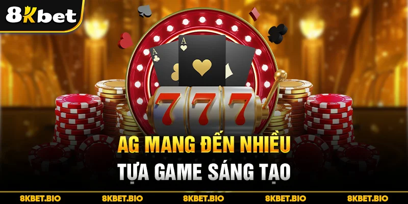 AG mang đến nhiều tựa game sáng tạo