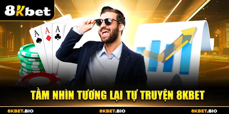 Tầm nhìn tương lại tự truyện 8KBET