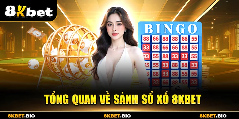 Tổng quan về sảnh sổ xố 8KBET