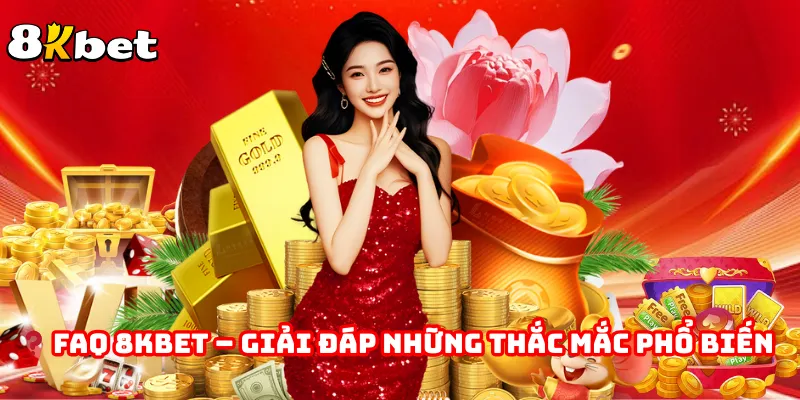❓ FAQ 8KBET – Giải Đáp Những Thắc Mắc Phổ Biến